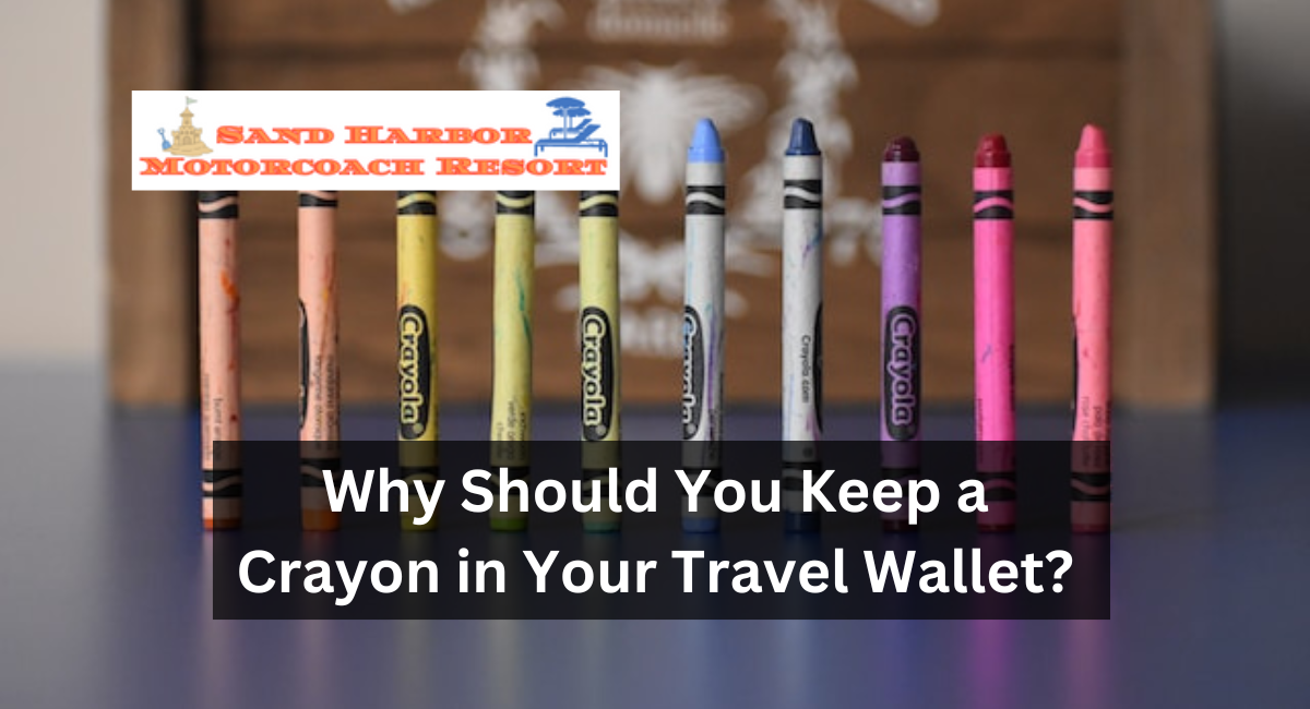 Why Should You Keep a Crayon in Your Travel Wallet? - Sand Harbor  Motorcoach Resort