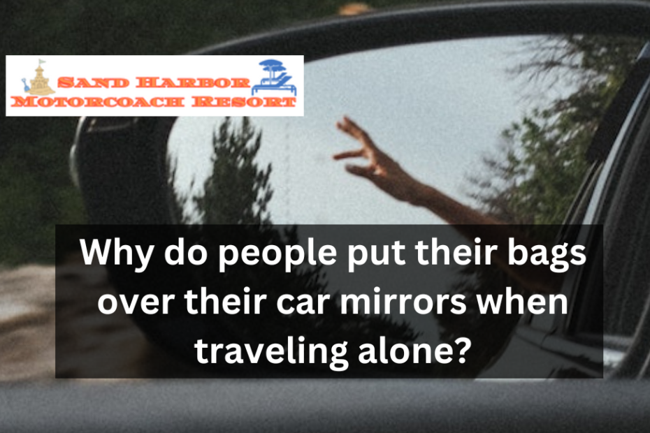 Why do people put their bags over their car mirrors when traveling alone?